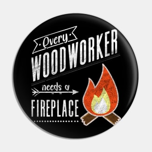 Every Woodworker Needs a Fireplace for Craftsman, Carpenter or Cabinetmaker Pin