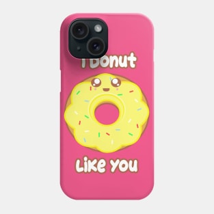 Donut Like you Phone Case