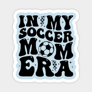 In My Soccer Mom Era Trendy Soccer Mama Groovy Sports Parent Magnet