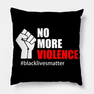 BLACK LIVES MATTER. NO MORE VIOLENCE Pillow