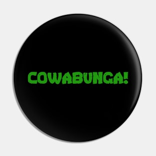 Cowabunga! Pin