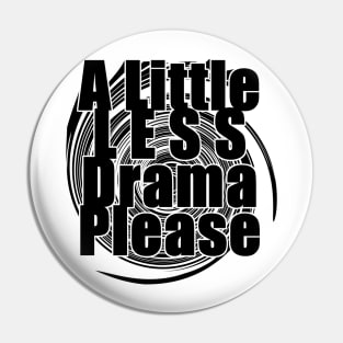 A Little Less Drama Please Pin