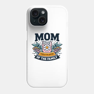 Mom Chief Executive Officer of the Family - Mother's Day Phone Case