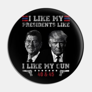 Vintage I Like My Presidents like I Like My Guns 40 45 Funny Pin