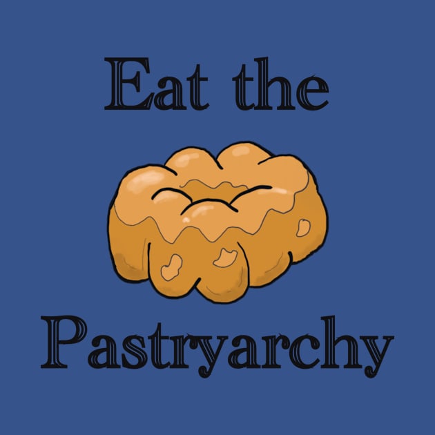 Eat the Pastryarchy by KBandGM