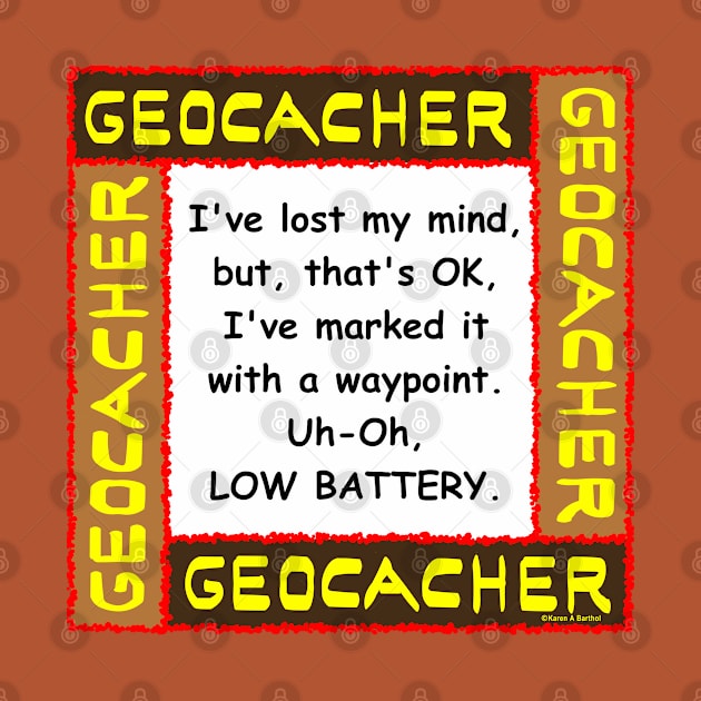 Geocacher Lost Mind by Barthol Graphics