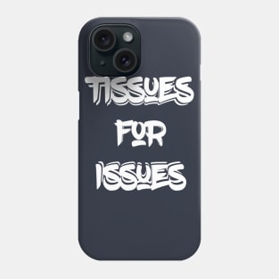 Tissues For Issues Phone Case