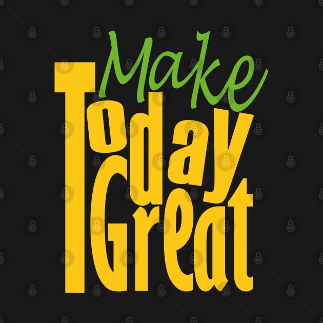 Make Today Great by Day81