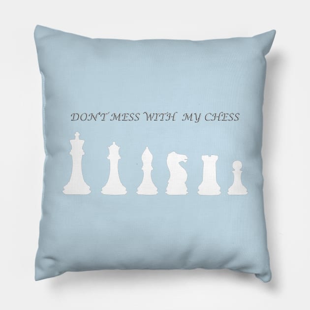 Chess Slogan - Don't Mess with my Chess 1 Pillow by The Black Panther