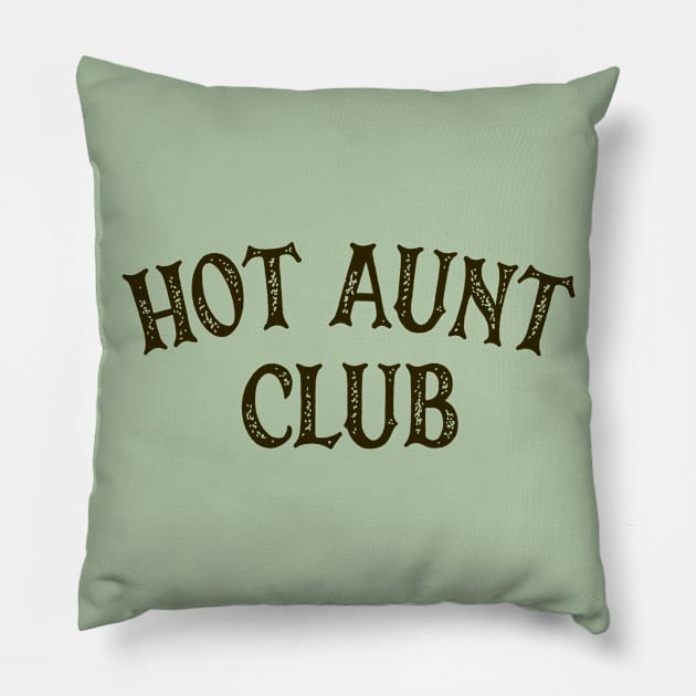 Hot Aunt Club Pillow by OldTony