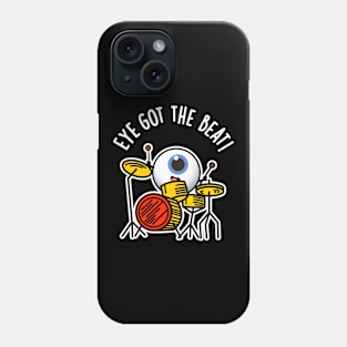 Eye Got The Beat Cute Drummer Pun Phone Case