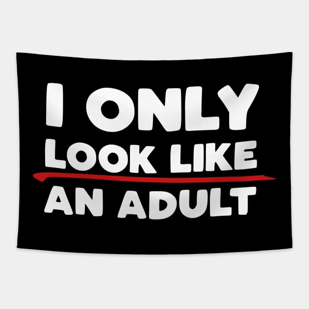 Only Look Like an Adult Tapestry by PopCultureShirts