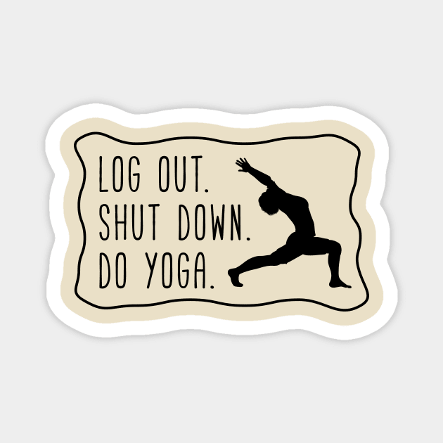 log out, shut down, do yoga Magnet by nektarinchen