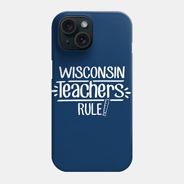 Wisconsin Teachers Rule Phone Case by TheStuffHut