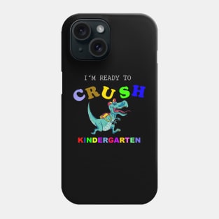 I'm Ready To Crush Kindergarten Phone Case