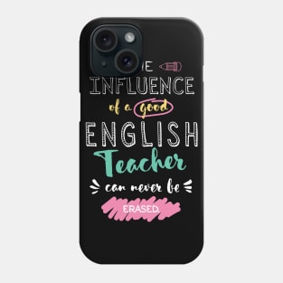 English Teacher Appreciation Gifts - The influence can never be erased Phone Case