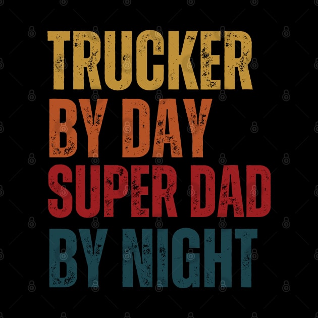 Trucker by day Super Dad by night by DDCreates