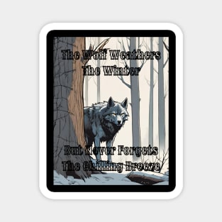 The Wolf Weathers The Winter But never Forgets The Chilling Breeze - 3 Magnet