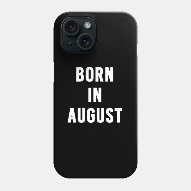 Born in August Text Phone Case by Mairuem