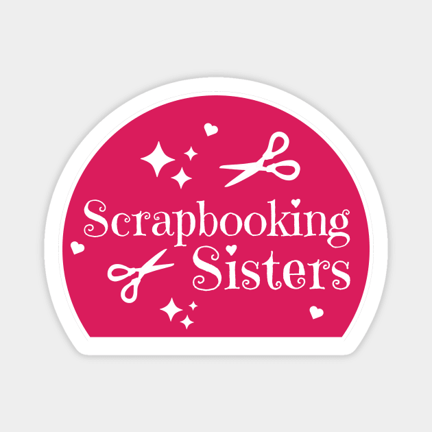 Scrapbooking Sisters Magnet by Haministic Harmony