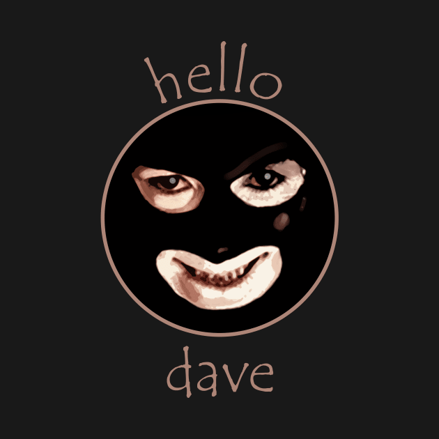 Hello Dave by HoratioMetaphor