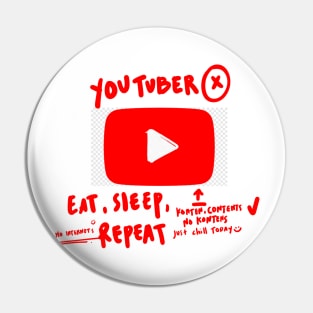 Youtuber : Eat, Sleep, Repeat (Unfinished Transparant Design is good For You) Pin