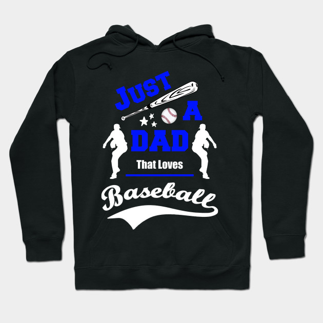 Just A Dad That Loves Baseball Saying Dad Baseball Hoodie Teepublic