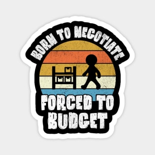Born To Negotiate Forced To Budget Funny Purchasing Agent Magnet