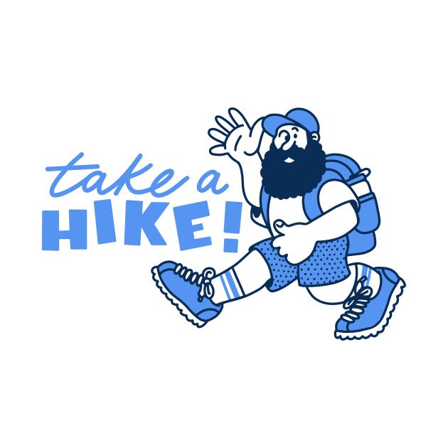 Take a Hike - Get Outside and Go Hiking by sombreroinc