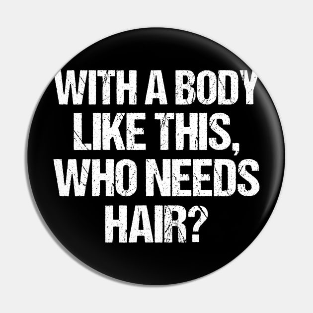 with a body like this who needs hair funny gym , funny sarcasm Pin by Giftyshoop