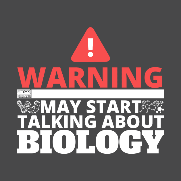 FUNNY WARNING START TALK ABOUT BIOLOGY SCIENCE GEEK by porcodiseno