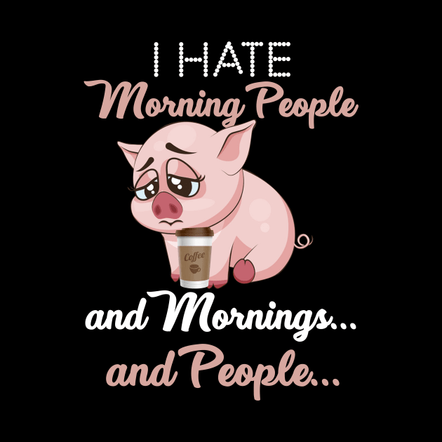 I Hate Morning People _ Morning _ People Funny Pig by Danielsmfbb