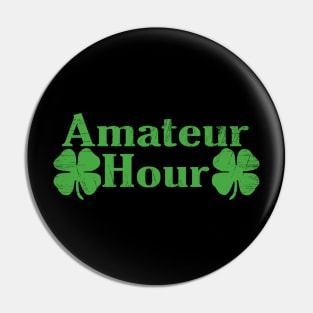 Amateur Hour Irish Drink Teama Pin