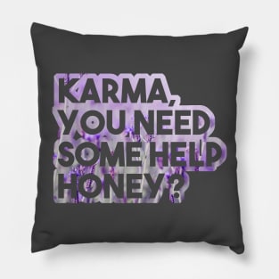 Karma, you need some help? - funny floral karma quote lavender Pillow