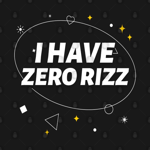 I Have Zero Rizz by Lean Mean Meme Machine