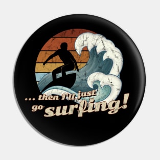 Then I’ll Just Go Surfing 60s Retro Art Wave Surfer Pin