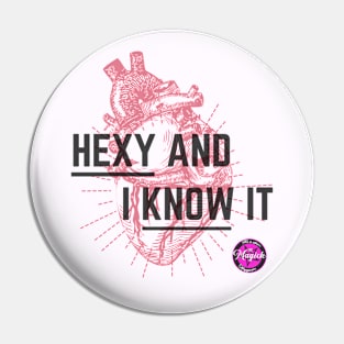 Hexy and I Know It Pin