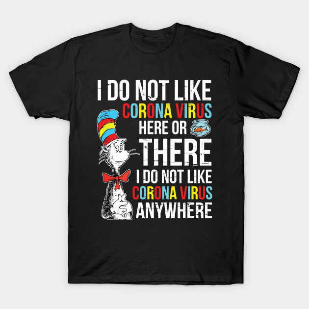 I Do Not Like Corona Virus Here Or There I Do Not Like Coronavirus