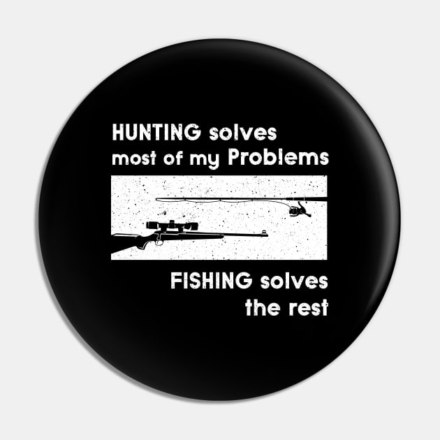 Hunting solves my Problems Design for Fishers Pin by c1337s