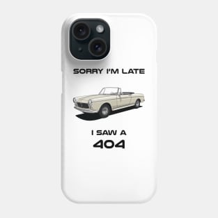 Sorry I'm Late Peugeot 404 Classic Car Tshirt Phone Case