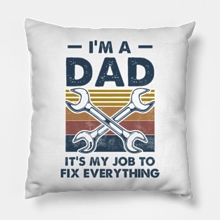 I'm a DAD It's My job to fix Everything Funny Pillow