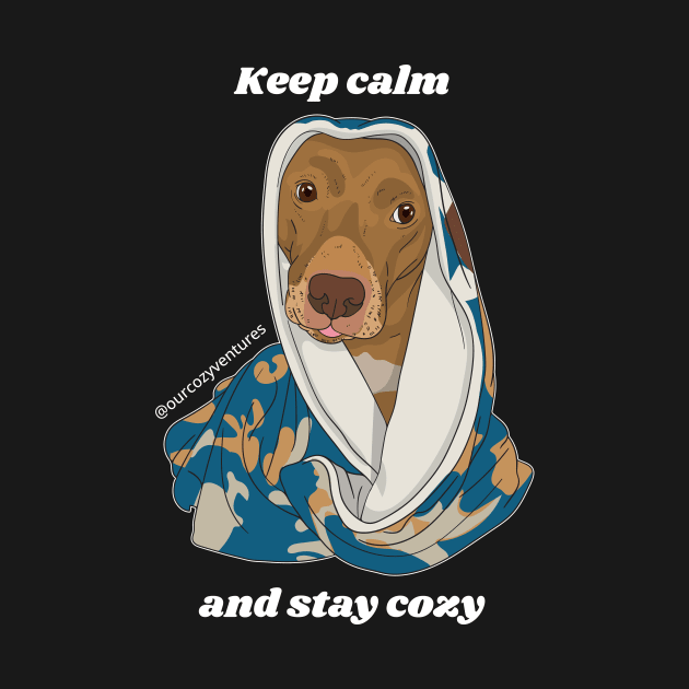 Keep calm and stay cozy by Hercozydogs