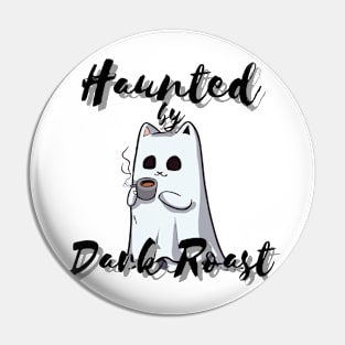 Haunted By Dark Roast | Ghost Cat Holding a Cup of Coffee Pin