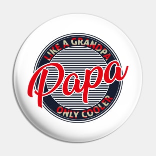 Papa Like A Grandpa Only Cooler Pin