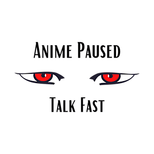 Anime Paused Talk Fast T-Shirt