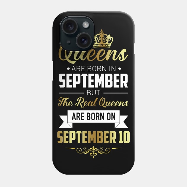 Real Queens Are Born On September 10 Birthday Gift Phone Case by GillTee