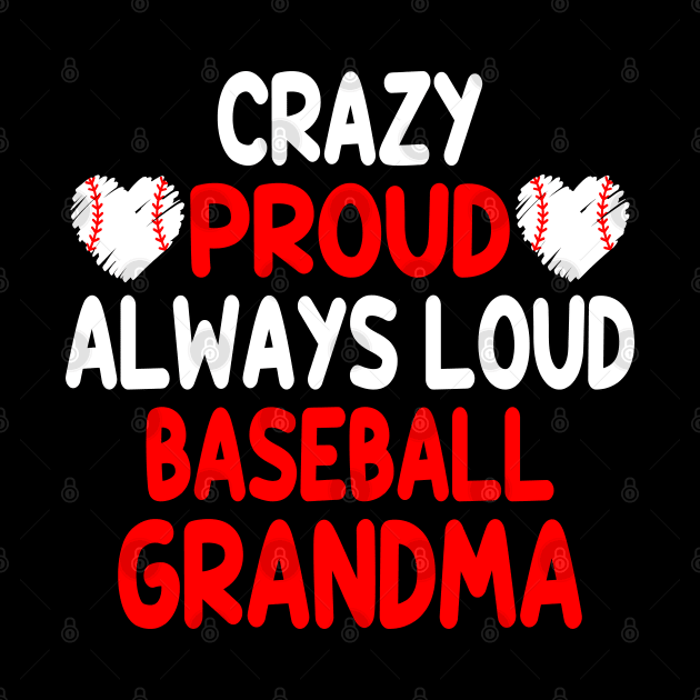 Crazy Proud Always Loud Baseball Grandma Funny Baseball by WildFoxFarmCo