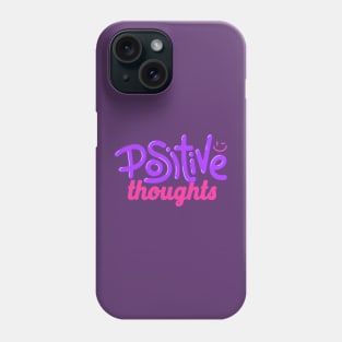 POSITIVE TROUGTHS ;) Phone Case