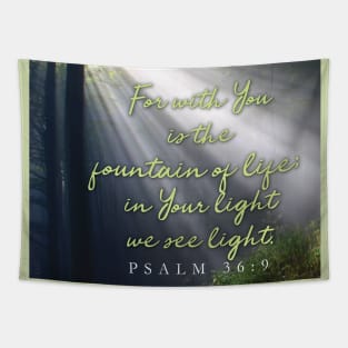 For with You is the fountain of life,  Psalm 36 Tapestry