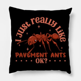 I just really like Pavement Ants - Pavement Ant Pillow